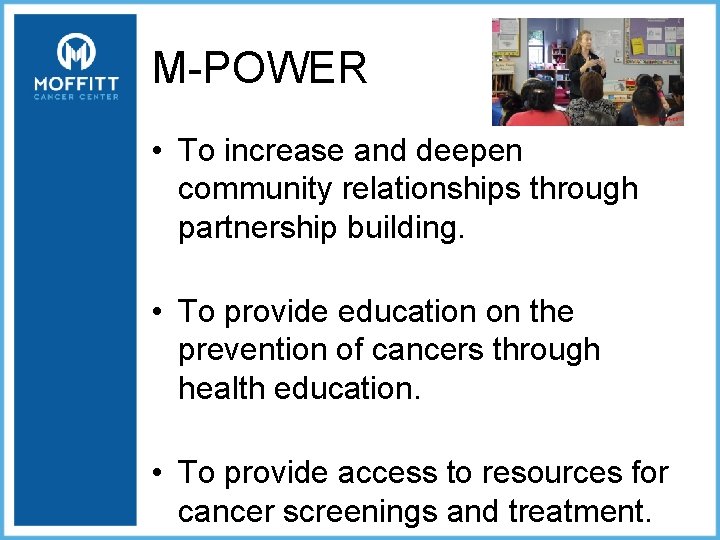 M-POWER • To increase and deepen community relationships through partnership building. • To provide