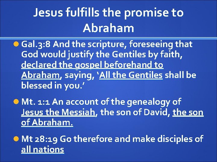 Jesus fulfills the promise to Abraham Gal. 3: 8 And the scripture, foreseeing that