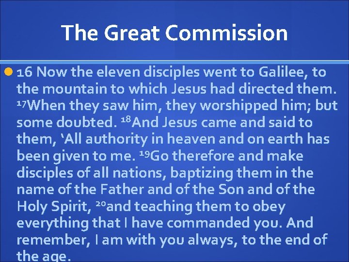 The Great Commission 16 Now the eleven disciples went to Galilee, to the mountain