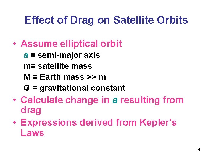 Effect of Drag on Satellite Orbits • Assume elliptical orbit a = semi-major axis