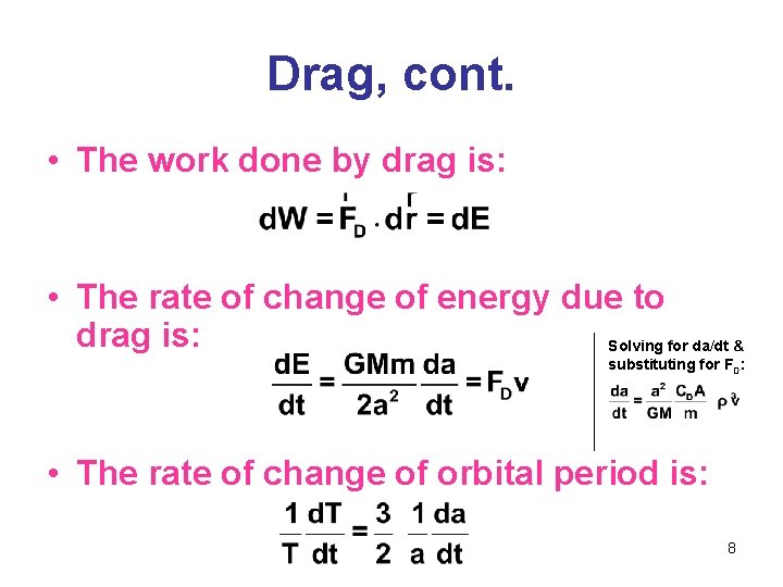 Drag, cont. • The work done by drag is: • The rate of change