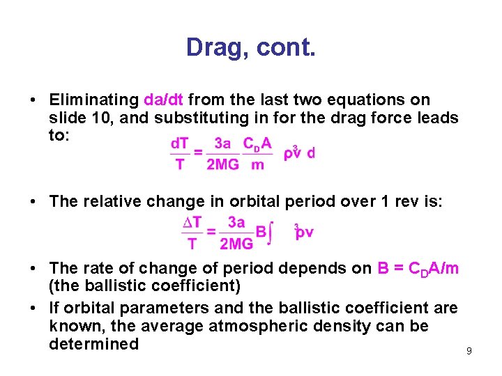 Drag, cont. • Eliminating da/dt from the last two equations on slide 10, and