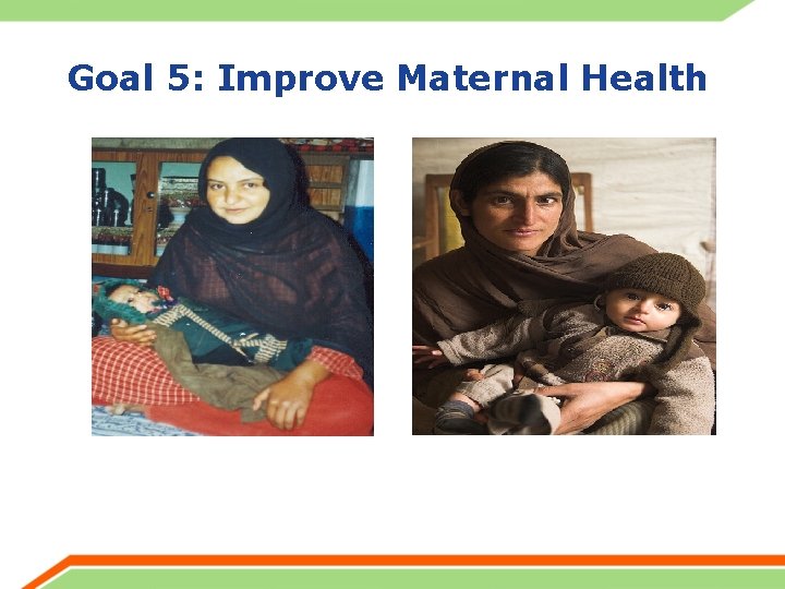 Goal 5: Improve Maternal Health 