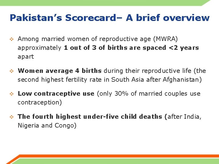 Pakistan’s Scorecard– A brief overview v Among married women of reproductive age (MWRA) approximately