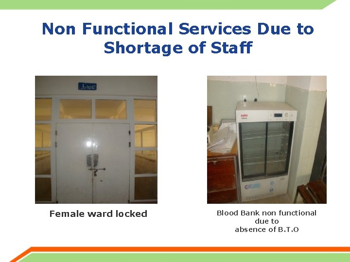 Non Functional Services Due to Shortage of Staff Female ward locked Blood Bank non