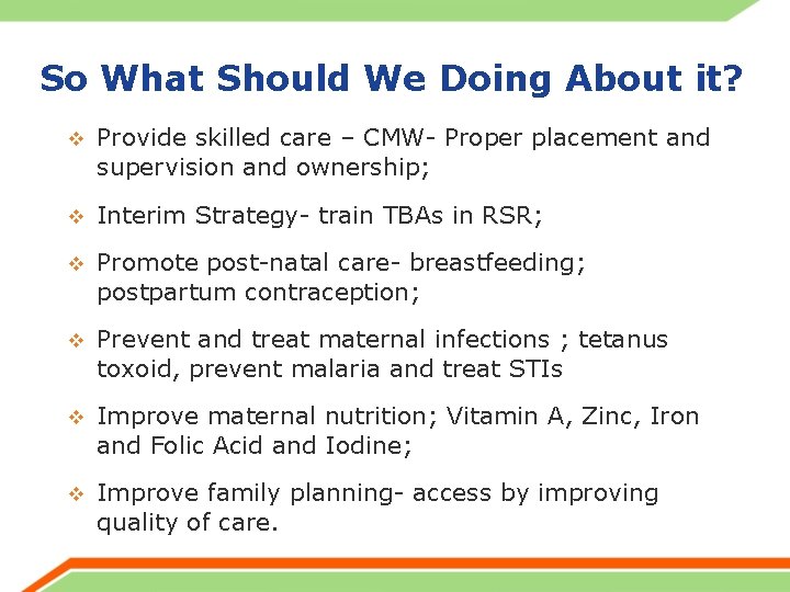 So What Should We Doing About it? v Provide skilled care – CMW- Proper