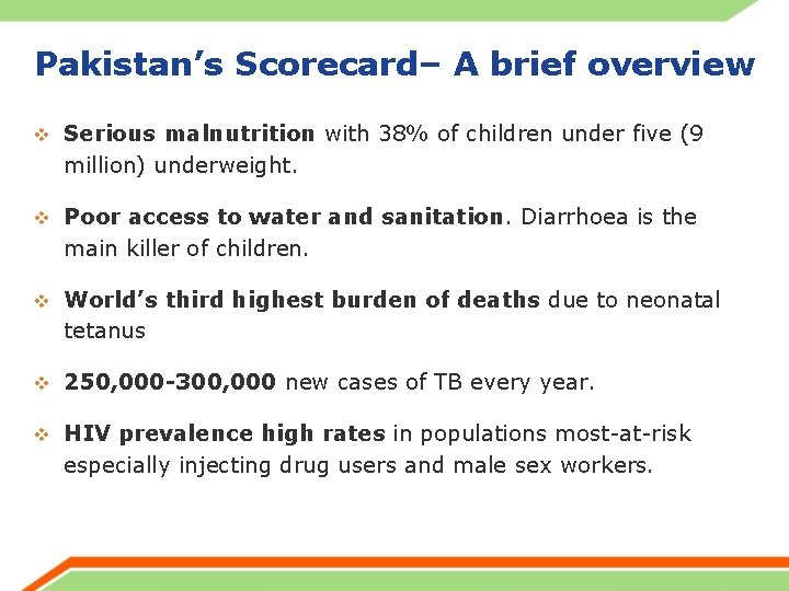 Pakistan’s Scorecard– A brief overview v Serious malnutrition with 38% of children under five