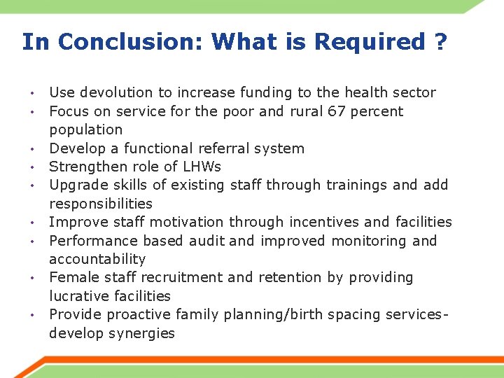 In Conclusion: What is Required ? • • • Use devolution to increase funding