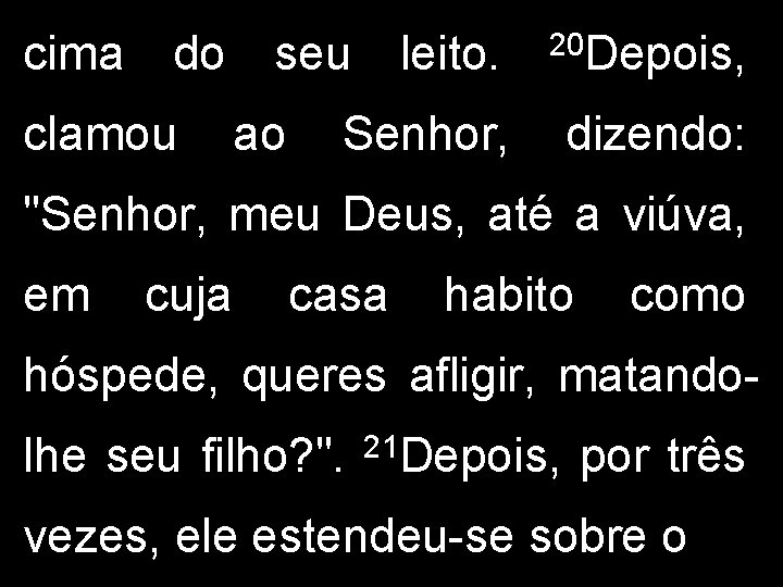 cima do clamou seu ao leito. 20 Depois, Senhor, dizendo: "Senhor, meu Deus, até