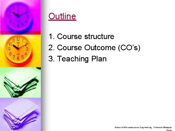 Outline 1. Course structure 2. Course Outcome (CO’s) 3. Teaching Plan School of Microelectronic