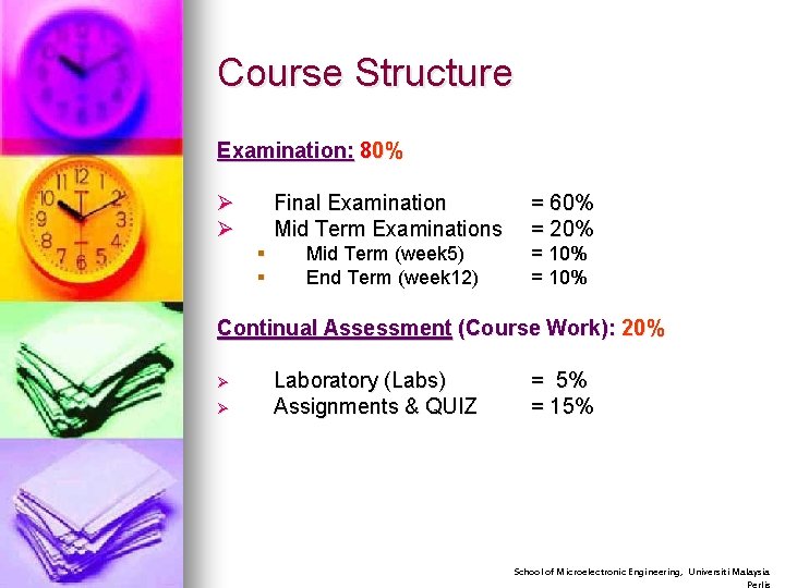 Course Structure Examination: 80% Ø Ø § § Final Examination Mid Term Examinations =