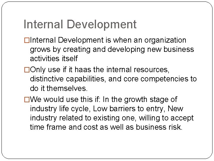 Internal Development �Internal Development is when an organization grows by creating and developing new