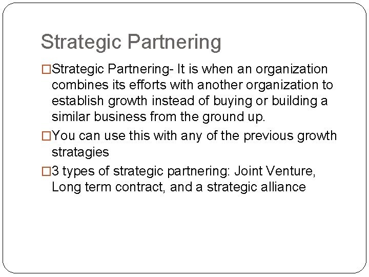 Strategic Partnering �Strategic Partnering- It is when an organization combines its efforts with another