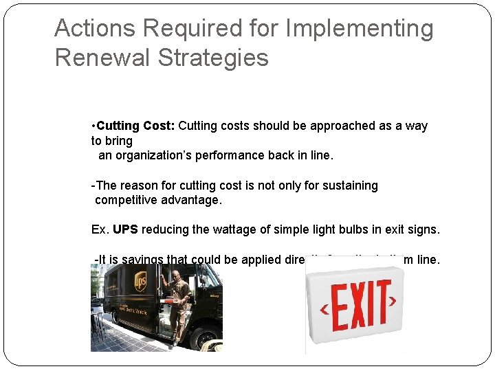 Actions Required for Implementing Renewal Strategies • Cutting Cost: Cutting costs should be approached