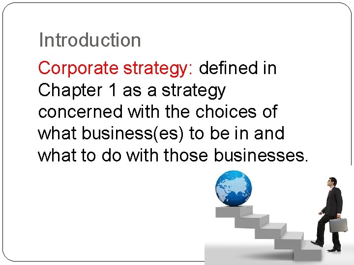 Introduction Corporate strategy: defined in Chapter 1 as a strategy concerned with the choices