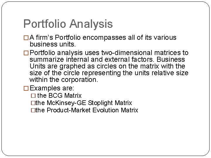 Portfolio Analysis � A firm’s Portfolio encompasses all of its various business units. �