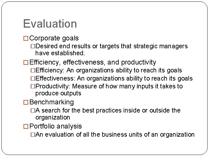 Evaluation � Corporate goals �Desired end results or targets that strategic managers have established.