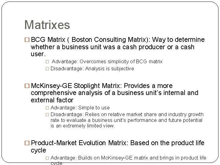 Matrixes � BCG Matrix ( Boston Consulting Matrix): Way to determine whether a business