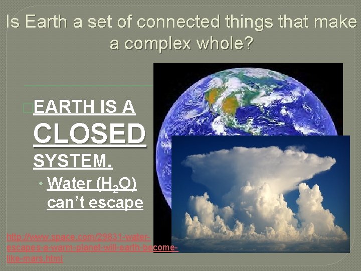 Is Earth a set of connected things that make a complex whole? �EARTH IS