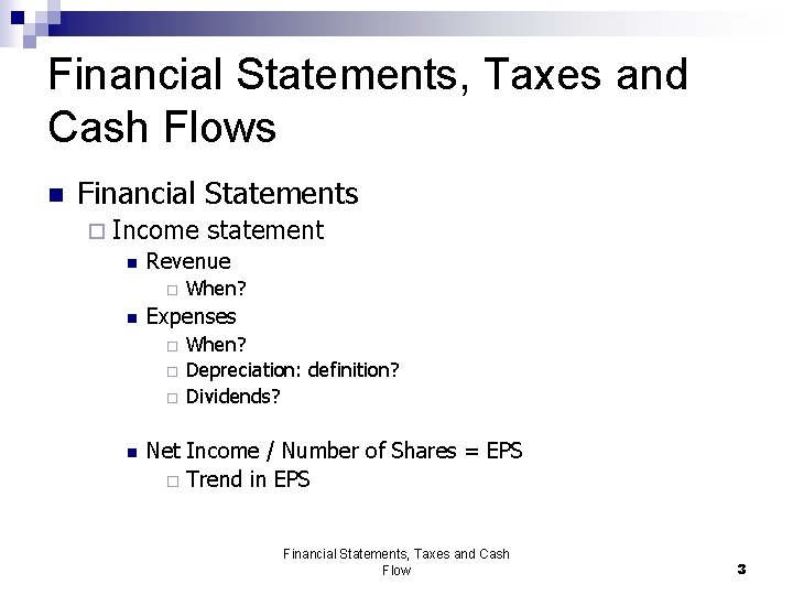 Financial Statements, Taxes and Cash Flows n Financial Statements ¨ Income statement n Revenue