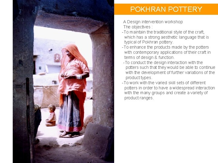 POKHRAN POTTERY A Design intervention workshop The objectives : -To maintain the traditional style