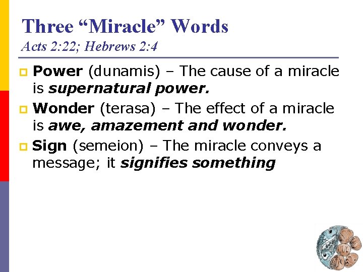 Three “Miracle” Words Acts 2: 22; Hebrews 2: 4 Power (dunamis) – The cause