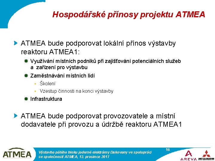 Hospodářské přínosy projektu ATMEA bude podporovat lokální přínos výstavby reaktoru ATMEA 1: ® Využívání