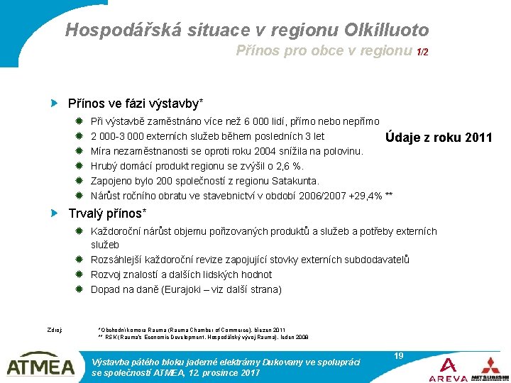 Hospodářská situace v regionu Olkilluoto Přínos pro obce v regionu 1/2 Přínos ve fázi