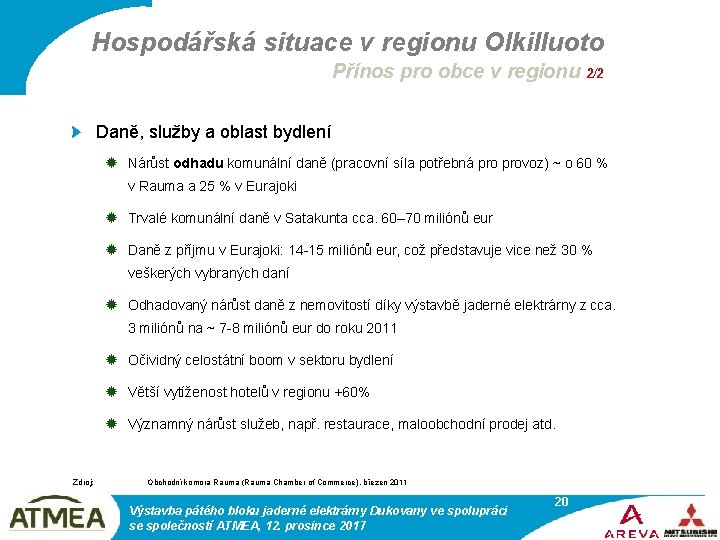 Hospodářská situace v regionu Olkilluoto Přínos pro obce v regionu 2/2 Daně, služby a