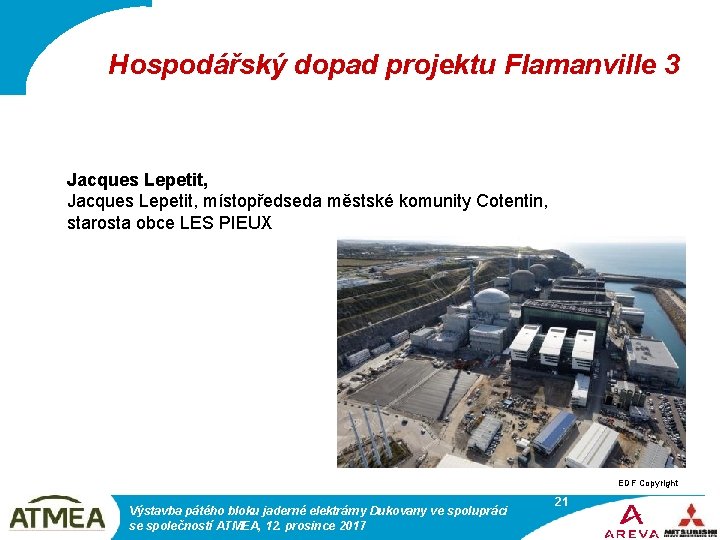 Hospodářský dopad projektu Flamanville 3 Jacques Lepetit, místopředseda městské komunity Cotentin, starosta obce LES