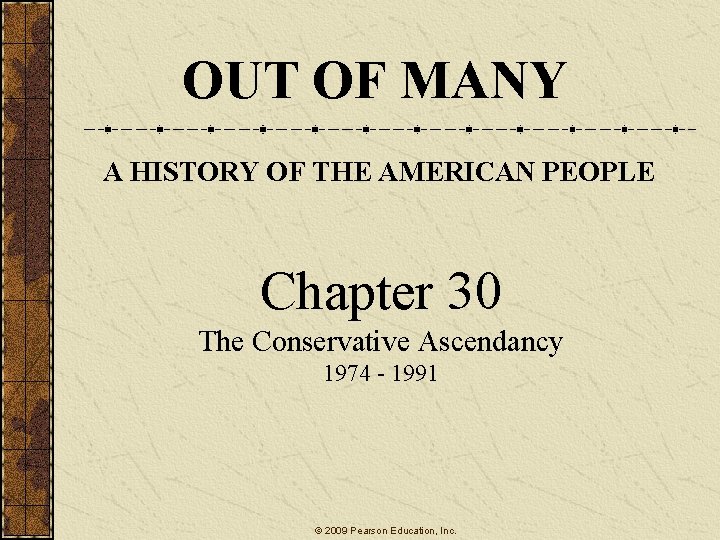 OUT OF MANY A HISTORY OF THE AMERICAN PEOPLE Chapter 30 The Conservative Ascendancy