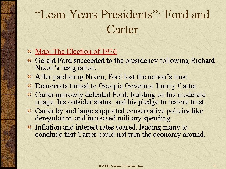 “Lean Years Presidents”: Ford and Carter Map: The Election of 1976 Gerald Ford succeeded