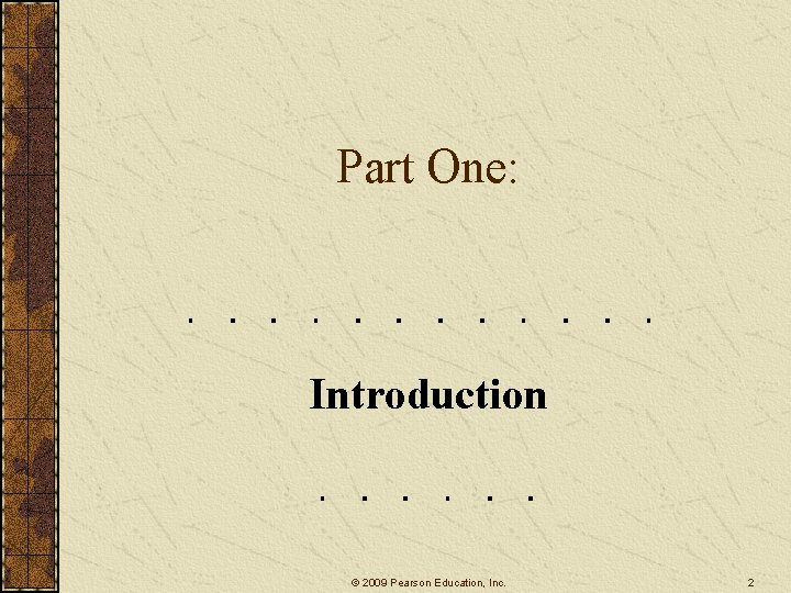 Part One: Introduction © 2009 Pearson Education, Inc. 2 