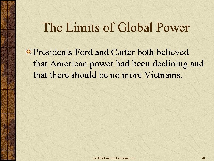 The Limits of Global Power Presidents Ford and Carter both believed that American power