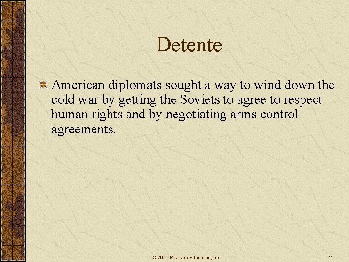 Detente American diplomats sought a way to wind down the cold war by getting