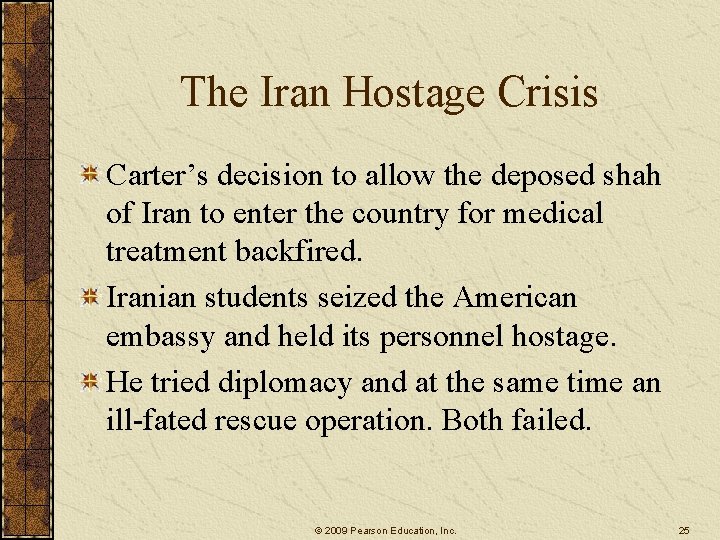 The Iran Hostage Crisis Carter’s decision to allow the deposed shah of Iran to