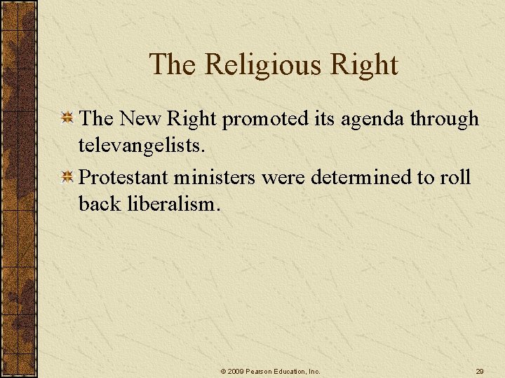 The Religious Right The New Right promoted its agenda through televangelists. Protestant ministers were