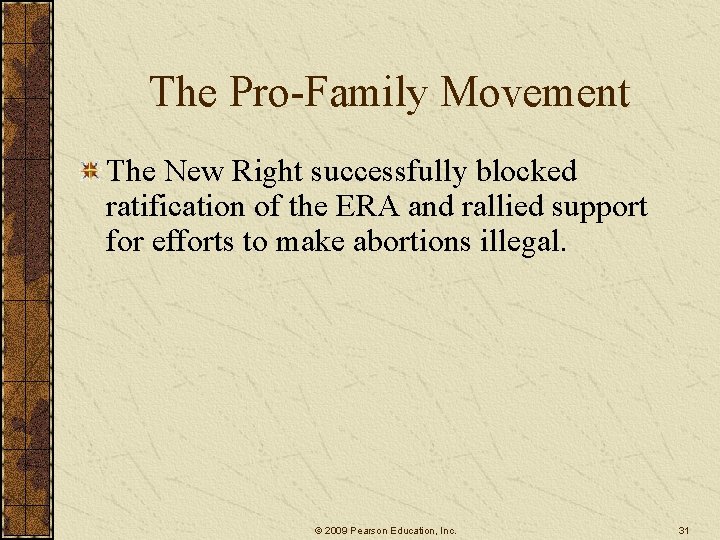 The Pro-Family Movement The New Right successfully blocked ratification of the ERA and rallied