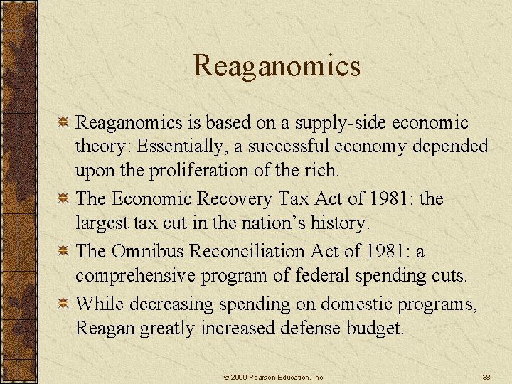 Reaganomics is based on a supply-side economic theory: Essentially, a successful economy depended upon