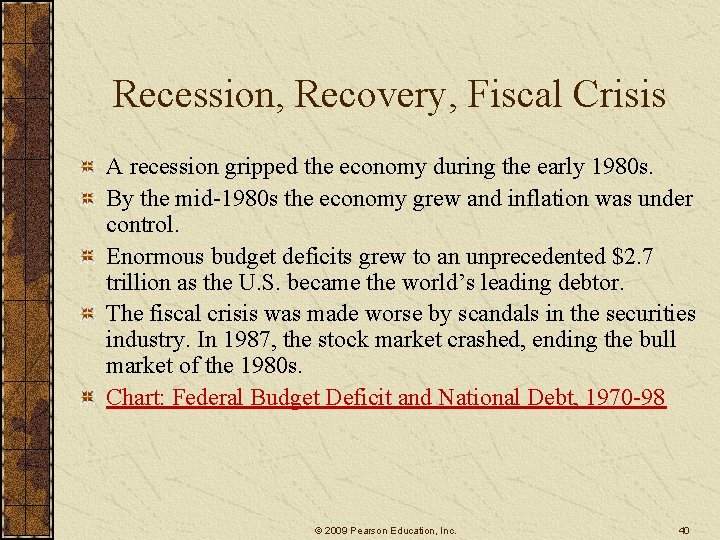 Recession, Recovery, Fiscal Crisis A recession gripped the economy during the early 1980 s.