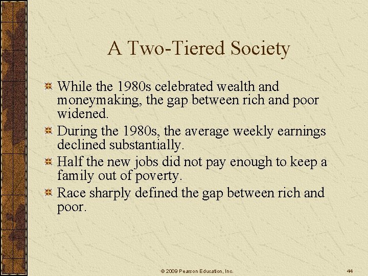 A Two-Tiered Society While the 1980 s celebrated wealth and moneymaking, the gap between