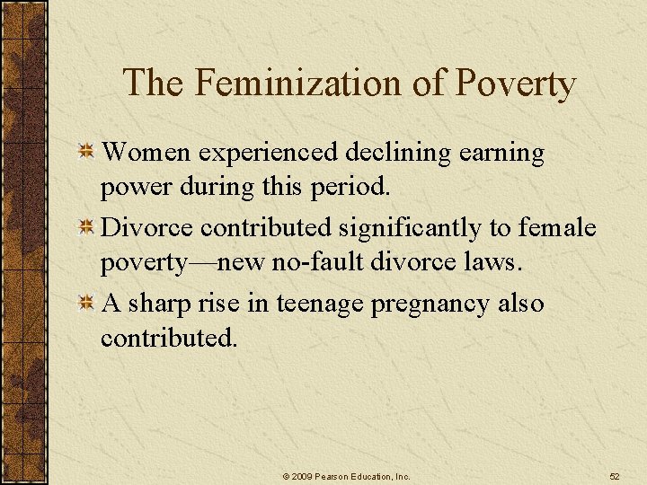 The Feminization of Poverty Women experienced declining earning power during this period. Divorce contributed