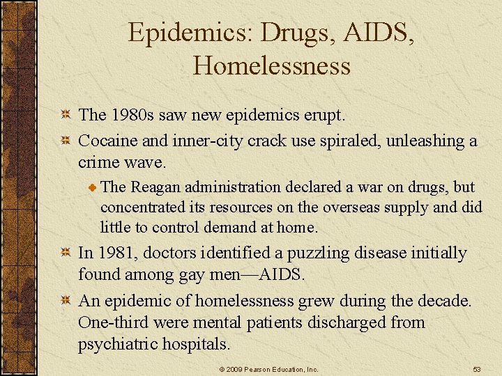 Epidemics: Drugs, AIDS, Homelessness The 1980 s saw new epidemics erupt. Cocaine and inner-city