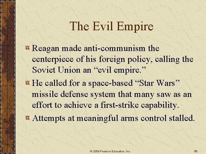 The Evil Empire Reagan made anti-communism the centerpiece of his foreign policy, calling the