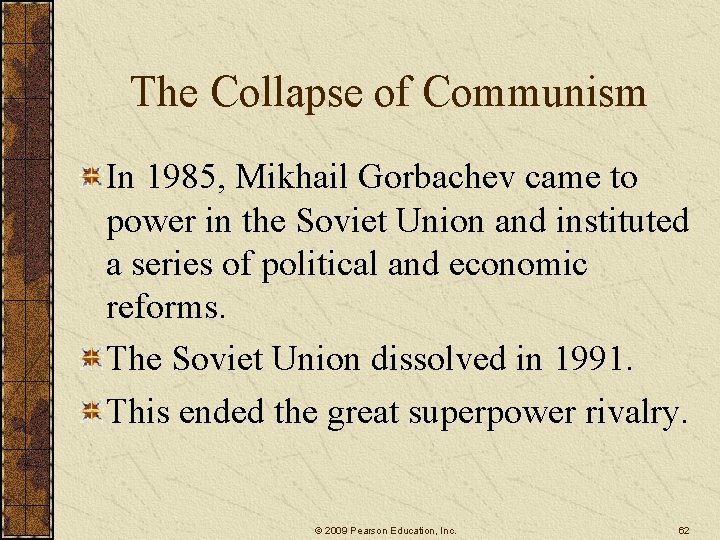 The Collapse of Communism In 1985, Mikhail Gorbachev came to power in the Soviet
