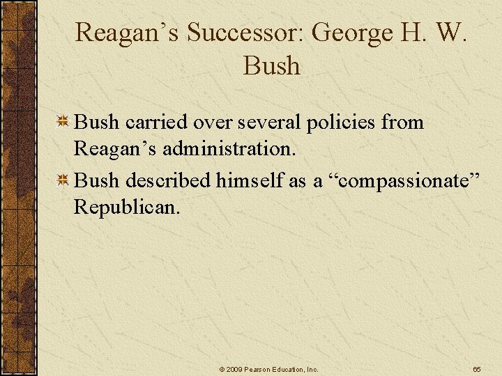 Reagan’s Successor: George H. W. Bush carried over several policies from Reagan’s administration. Bush