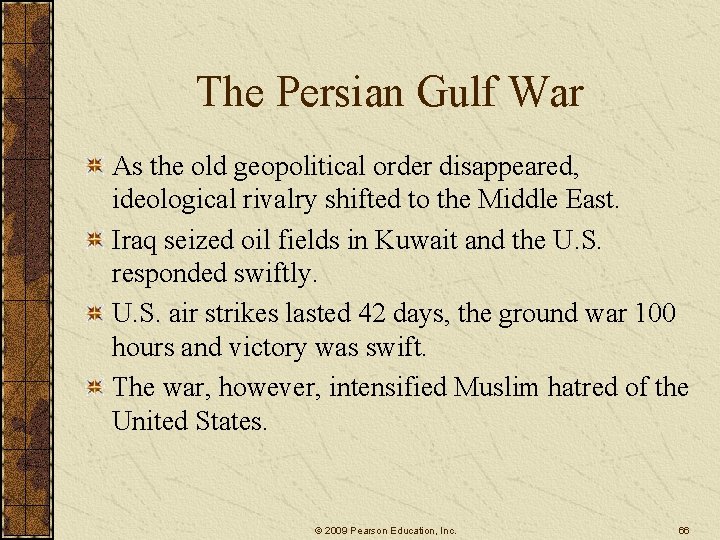 The Persian Gulf War As the old geopolitical order disappeared, ideological rivalry shifted to