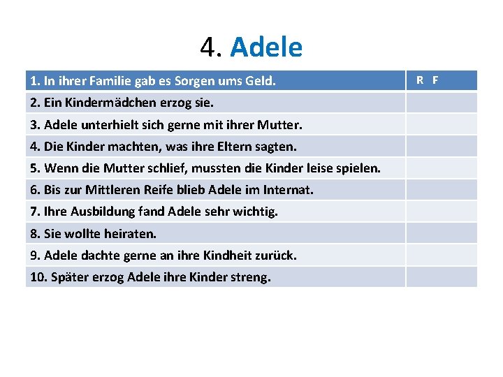 4. Adele 1. In ihrer Familie gab es Sorgen ums Geld. 2. Ein Kindermädchen