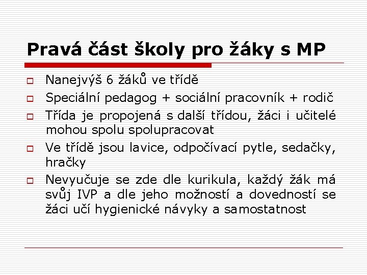 Pravá část školy pro žáky s MP o o o Nanejvýš 6 žáků ve