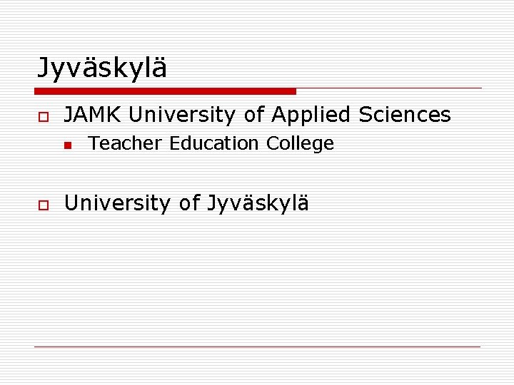 Jyväskylä o JAMK University of Applied Sciences n o Teacher Education College University of